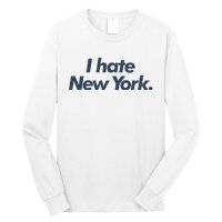 I Hate New York Long Sleeve Shirt