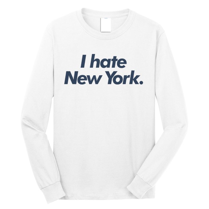 I Hate New York Long Sleeve Shirt