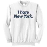 I Hate New York Sweatshirt