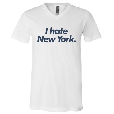 I Hate New York V-Neck T-Shirt