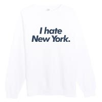 I Hate New York Premium Crewneck Sweatshirt