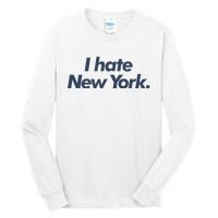 I Hate New York Tall Long Sleeve T-Shirt