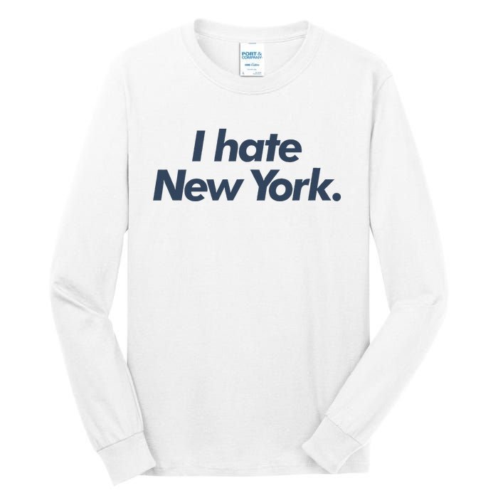 I Hate New York Tall Long Sleeve T-Shirt