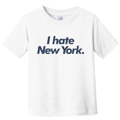 I Hate New York Toddler T-Shirt
