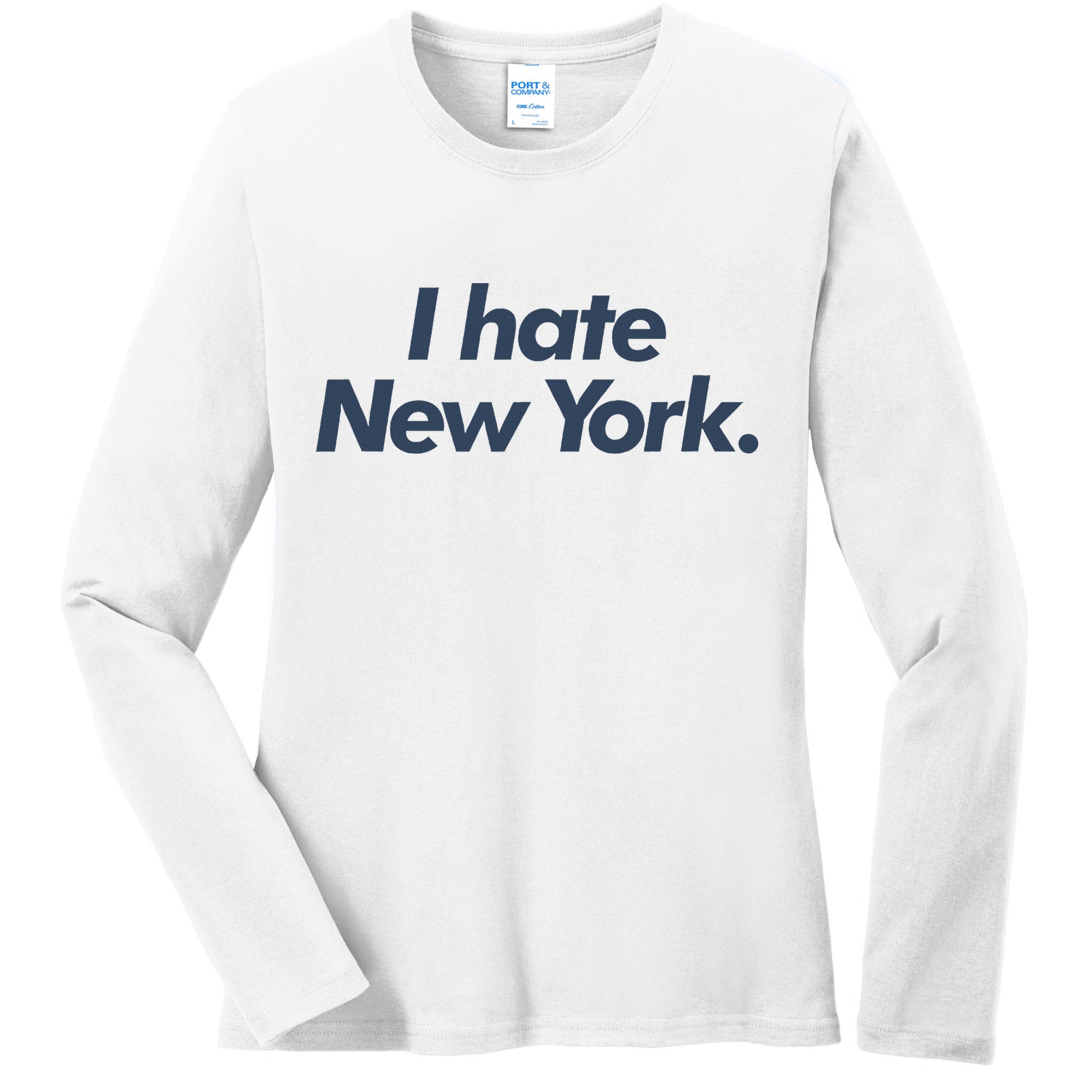 I Hate New York Ladies Long Sleeve Shirt