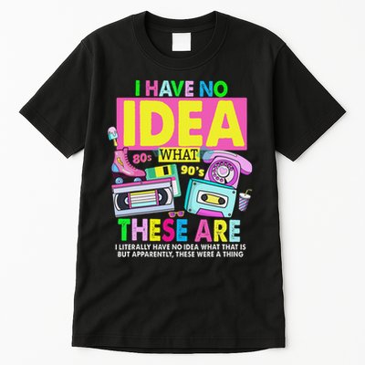 I Have No Idea What This Is 80s Outfit For 90s Theme Tall T-Shirt