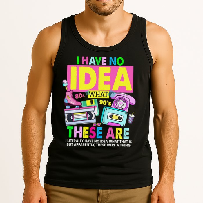 I Have No Idea What This Is 80s Outfit For 90s Theme Tank Top