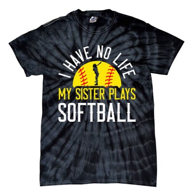 I Have No Life My Sister Plays Softball Tie-Dye T-Shirt