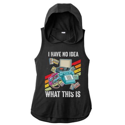 I Have No Idea What This Is 70s 80s 90s Theme Outfit Ladies PosiCharge Tri-Blend Wicking Draft Hoodie Tank