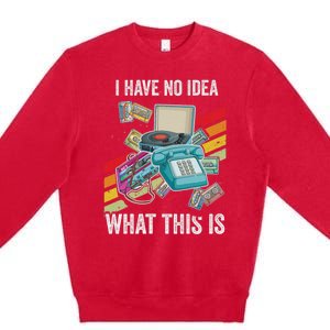 I Have No Idea What This Is 70s 80s 90s Theme Outfit Premium Crewneck Sweatshirt