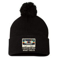 I Have No Idea What This Is Retro Cassette 80s 90s Outfit Pom Pom 12in Knit Beanie