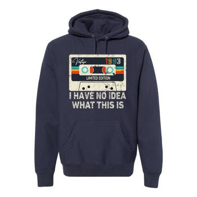 I Have No Idea What This Is Retro Cassette 80s 90s Outfit Premium Hoodie