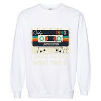 I Have No Idea What This Is Retro Cassette 80s 90s Outfit Garment-Dyed Sweatshirt