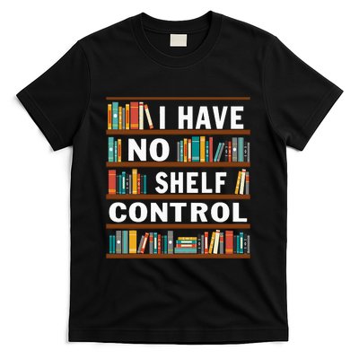 I Have No Shelf Control Funny Library Reading Lovers T-Shirt