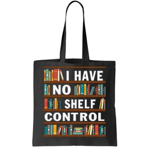 I Have No Shelf Control Funny Library Reading Lovers Tote Bag