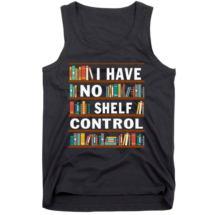 I Have No Shelf Control Funny Library Reading Lovers Tank Top