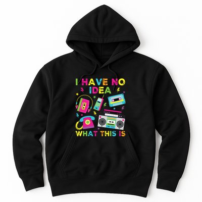 I Have No Idea What This Is 70s 80s 90s Hoodie