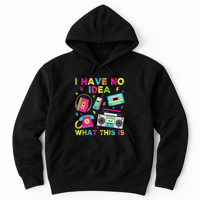 I Have No Idea What This Is 70s 80s 90s Hoodie