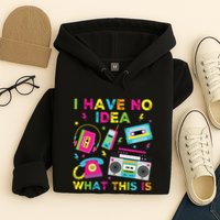 I Have No Idea What This Is 70s 80s 90s Hoodie