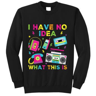 I Have No Idea What This Is 70s 80s 90s Sweatshirt