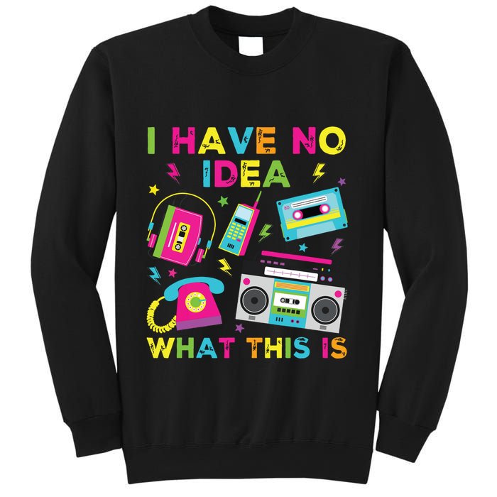 I Have No Idea What This Is 70s 80s 90s Sweatshirt