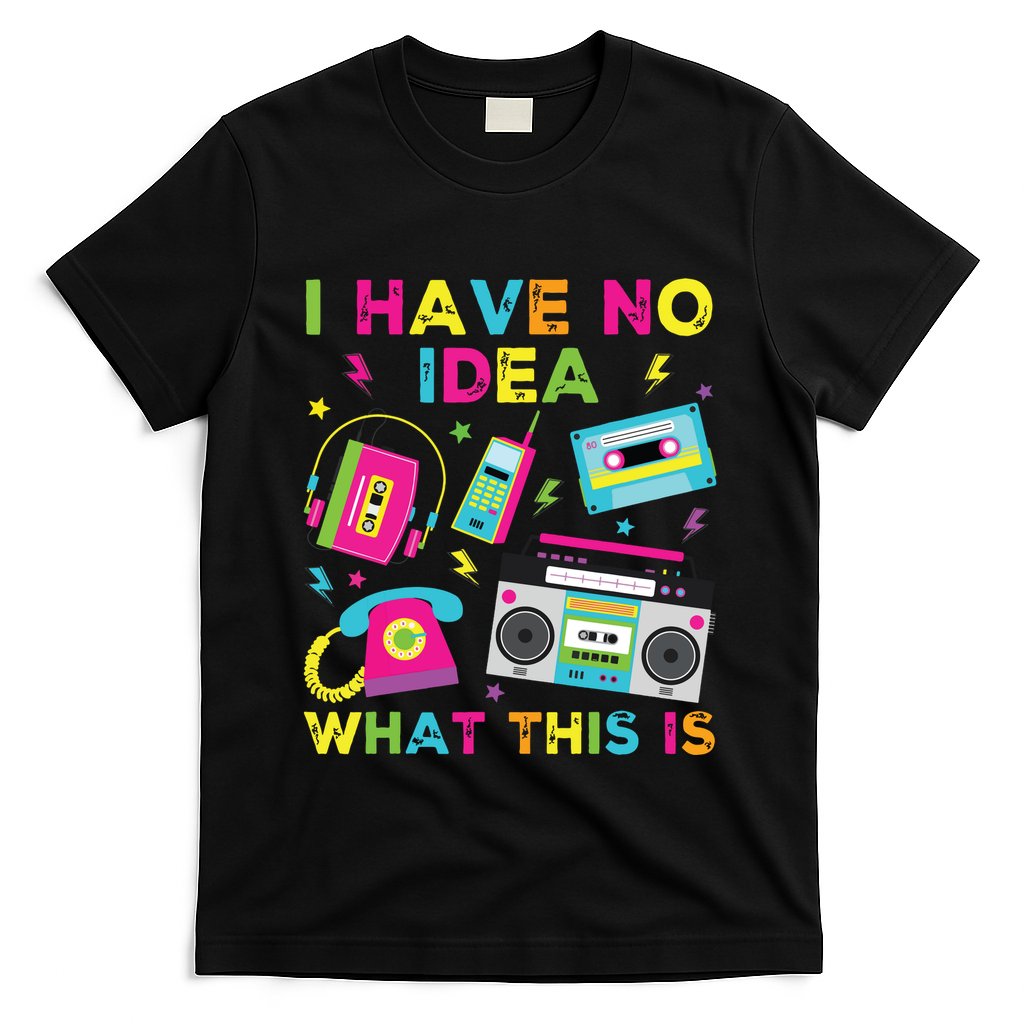I Have No Idea What This Is 70s 80s 90s T-Shirt