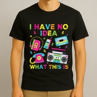 I Have No Idea What This Is 70s 80s 90s T-Shirt