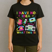 I Have No Idea What This Is 70s 80s 90s T-Shirt