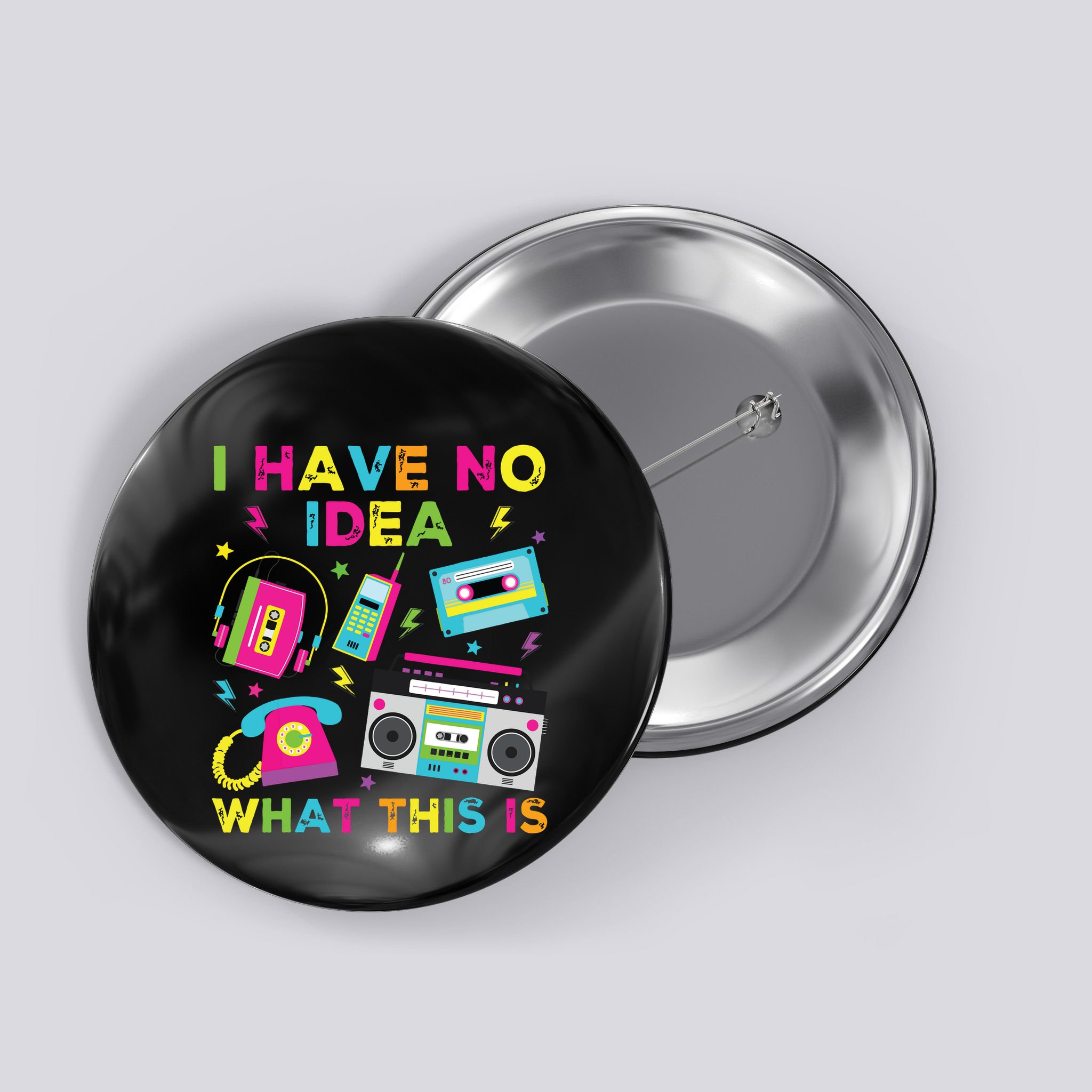 I Have No Idea What This Is 70s 80s 90s Button