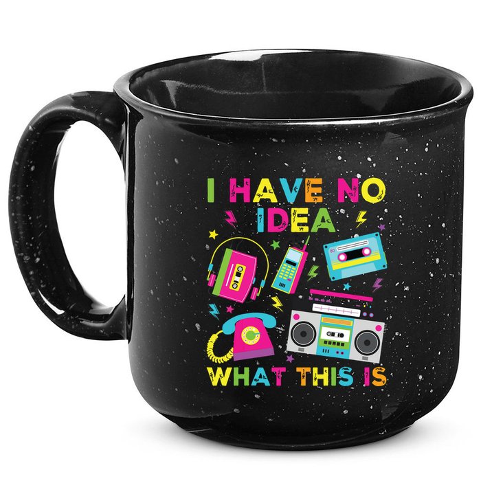 I Have No Idea What This Is 70s 80s 90s 15oz Campfire Ceramic Mug