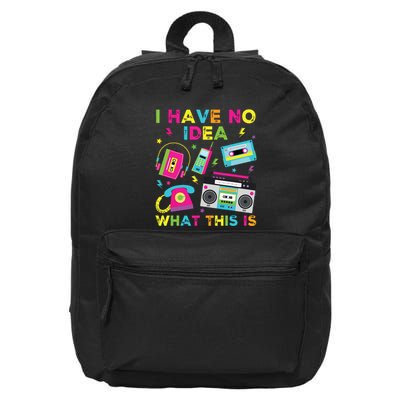 I Have No Idea What This Is 70s 80s 90s 16 in Basic Backpack