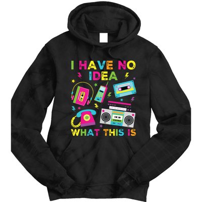 I Have No Idea What This Is 70s 80s 90s Tie Dye Hoodie