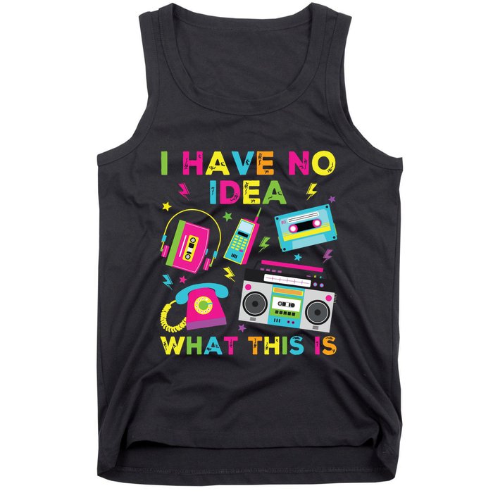 I Have No Idea What This Is 70s 80s 90s Tank Top