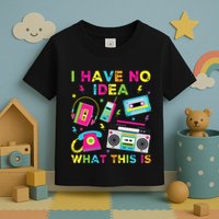I Have No Idea What This Is 70s 80s 90s Toddler T-Shirt