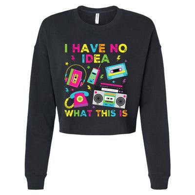 I Have No Idea What This Is 70s 80s 90s Cropped Pullover Crew