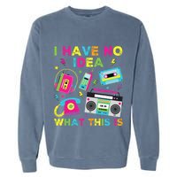 I Have No Idea What This Is 70s 80s 90s Garment-Dyed Sweatshirt