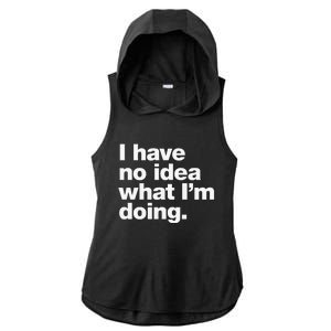 I Have No Idea What Im Doing Ladies PosiCharge Tri-Blend Wicking Draft Hoodie Tank