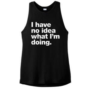 I Have No Idea What Im Doing Ladies PosiCharge Tri-Blend Wicking Tank