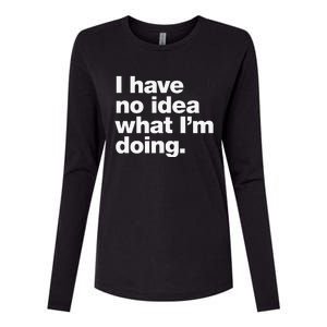 I Have No Idea What Im Doing Womens Cotton Relaxed Long Sleeve T-Shirt