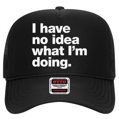 I Have No Idea What Im Doing High Crown Mesh Back Trucker Hat