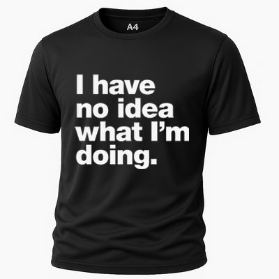 I Have No Idea What Im Doing Cooling Performance Crew T-Shirt