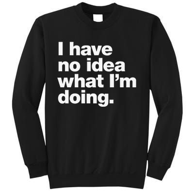 I Have No Idea What Im Doing Sweatshirt