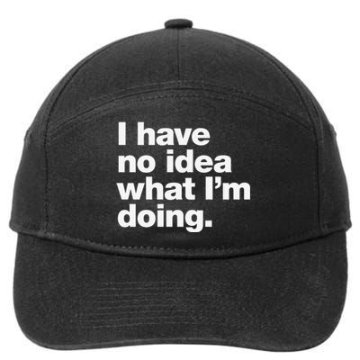 I Have No Idea What Im Doing 7-Panel Snapback Hat