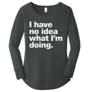 I Have No Idea What Im Doing Women's Perfect Tri Tunic Long Sleeve Shirt