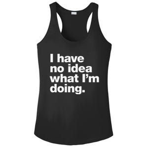 I Have No Idea What Im Doing Ladies PosiCharge Competitor Racerback Tank