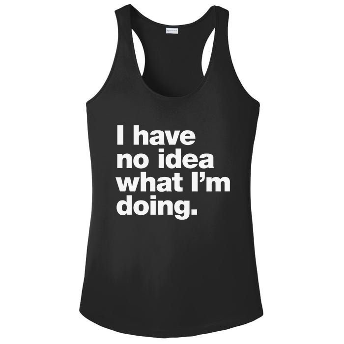 I Have No Idea What Im Doing Ladies PosiCharge Competitor Racerback Tank