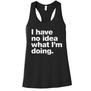 I Have No Idea What Im Doing Women's Racerback Tank