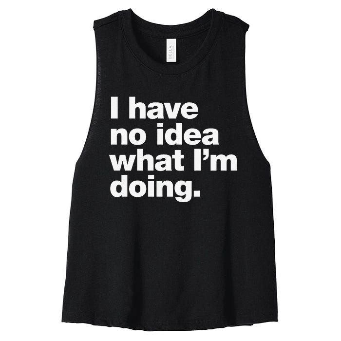 I Have No Idea What Im Doing Women's Racerback Cropped Tank