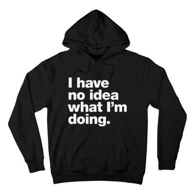 I Have No Idea What Im Doing Tall Hoodie