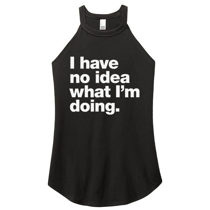 I Have No Idea What Im Doing Women's Perfect Tri Rocker Tank